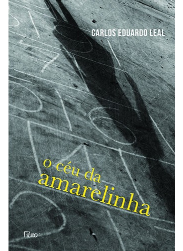 O céu da amarelinha, de Leal, Carlos Eduardo. Editora Rocco Ltda, capa mole em português, 2014