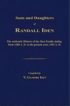 Comprar Sons And Daughters Of Randall Iden: The Authentic History Of The Iden Family Dating From 1280 A. ..., De Iden, V. Gilmore. Editorial Janaway Pub Inc, Tapa Dura En Inglés