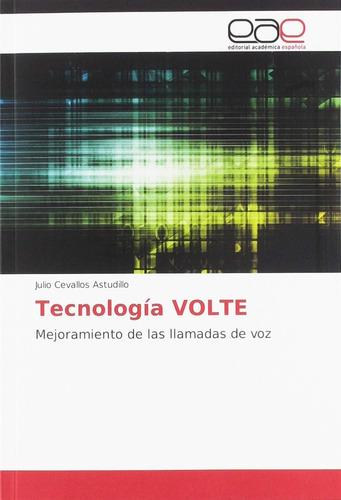 Libro: Tecnología Volte: Mejoramiento De Las Llamadas De Voz