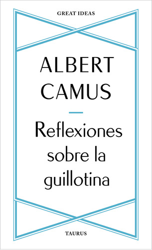 Reflexiones Sobre La Guillotina - Camus, Albert  - *