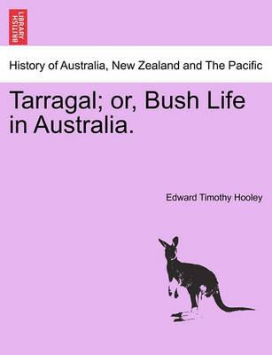 Libro Tarragal; Or, Bush Life In Australia. - Edward Timo...