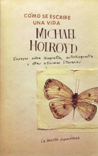 Como Se Escribe Una Vida - Michael Holroyd