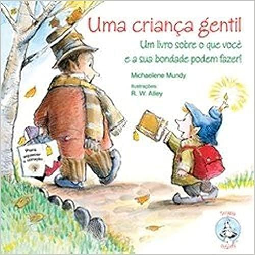 Uma Criança Gentil Um Livro Sobre O Que Você E Sua Bondade Podem Fazer! De Michaelene Mundy Pela Paulus (2009)