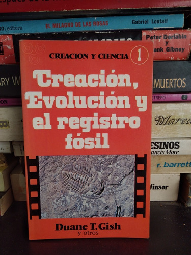 Creacion, Evolucion Y El Registro Fosil - Duane T. Gish 