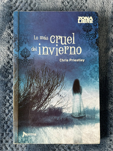 Lo Más Cruel Del Invierno - Chris Priestley 