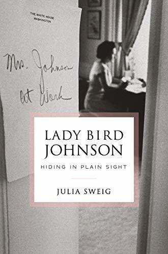 Book : Lady Bird Johnson Hiding In Plain Sight - Sweig, _i