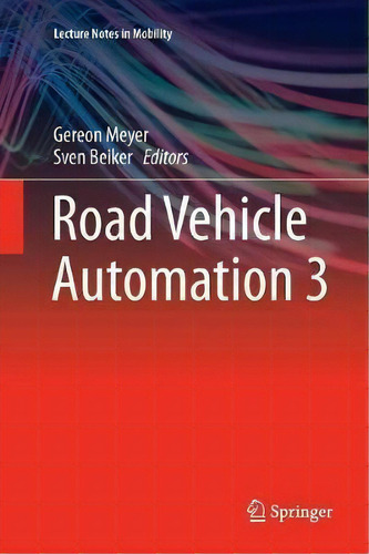 Road Vehicle Automation 3, De Sven Beiker. Lecture Tes In Mobility, Vol. 3. Editorial Springer International Publishing Ag, Tapa Blanda En Inglés
