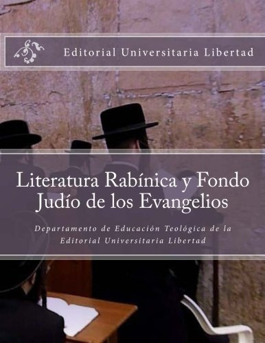 Literatura Rabinica Y Fondo Judio De Los Evangelios, De Libertad, Editorial Universita. Editorial Createspace Independent Publishing Platform En Español