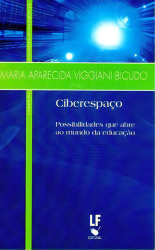 Ciberespaço: Possibilidades Que Se Abrem Ao Mundo Da Educação, De Bicudo Viggiani. Editora Livraria Da Fisica Em Português