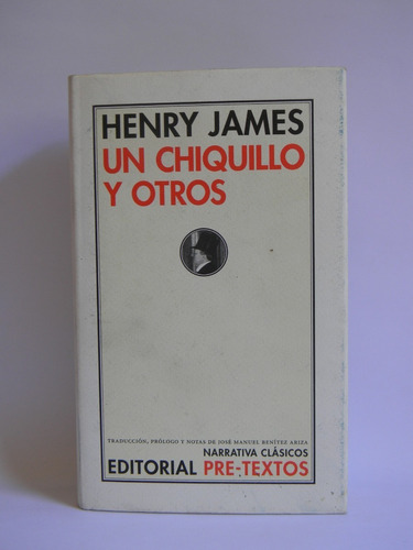 Un Chiquillo Y Otros Henry James Pre-textos 1era Ed. 2000