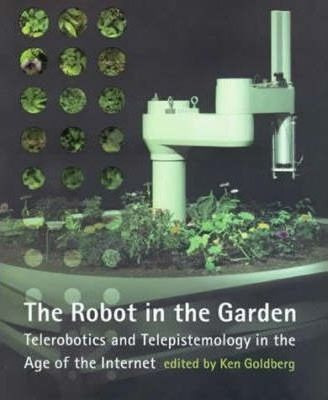 The Robot In The Garden - Roger F. Malina