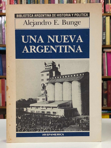 Una Nueva Argentina - Alejandro Bunge - Hyspamérica