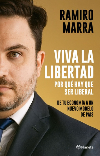 Viva La Libertad - Por Que Hay Que Ser Liberal - Ramiro Marr