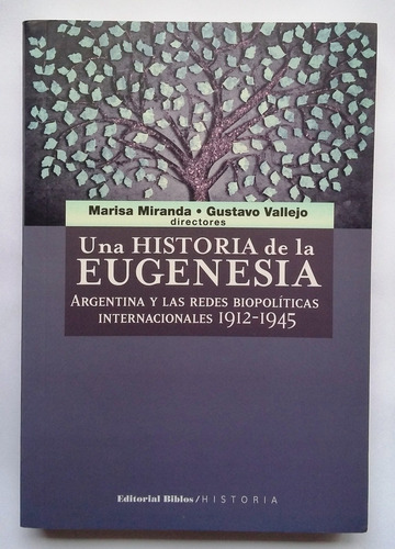 Una Historia De La Eugenesia, Marisa Miranda Gustavo Vallejo