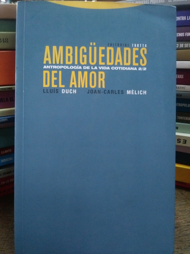 Ambigüedades Del Amor.antropologia De La Vid, De Lluís  Duch. Editorial Trotta, Tapa Blanda En Español, 2009