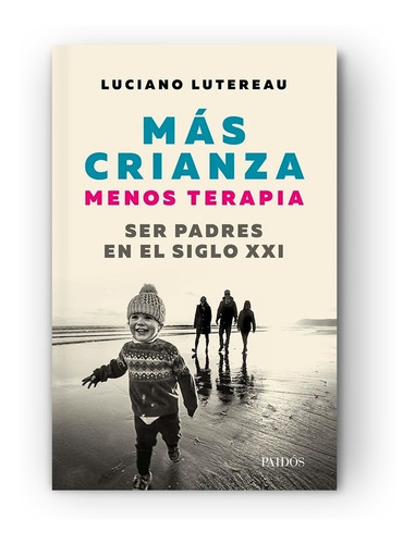 Imagen 1 de 1 de Libro Mas Crianza Menos Terapia - Luciano Lutereau - Planeta