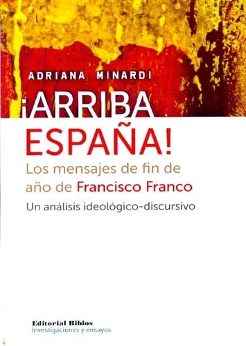 Arriba España! Los mensajes de fin de año de Francisco Franc, de Adriana Minardi. Editorial Biblos en español