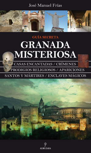 Granada Misteriosa Guia Secreta - Frias,jose Manuel