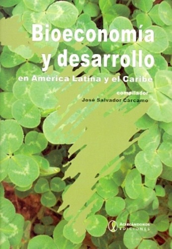 Bioeconomia Y Desarrollo En America Latina Y El Cari, De Carcamo Perez, Jose Salvador. Editorial Acercandonos Ediciones En Español