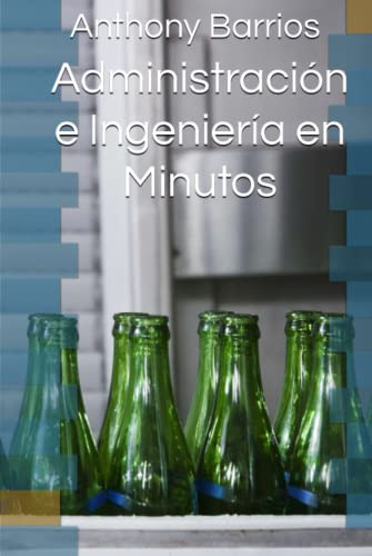 Administracion E Ingenieria En Minutos