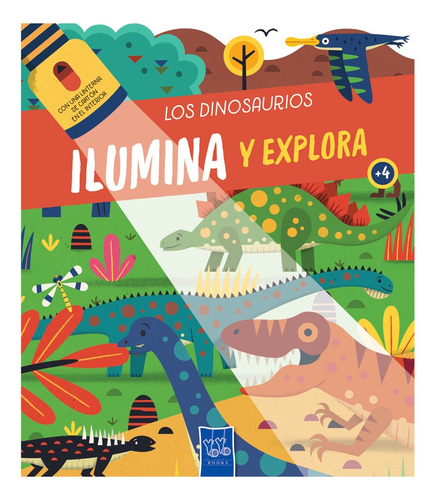 Los Dinosaurios - Ilumina Y Explora - Cartone - Autores Vari