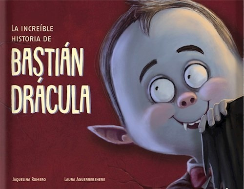 Libro La Increible Historia De Bastian Dracula  Libro Album 