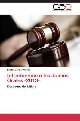 Introduccion A Los Juicios Orales -2013- - Garcia Vaquez ...