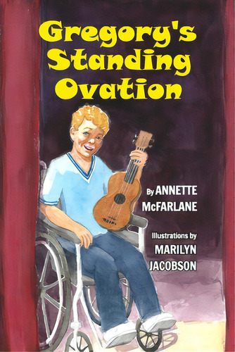 Gregory's Standing Ovation: A Wheelchair-bound Fourth Grader Gets The Standing Ovation Of His Life., De Mcfarlane, Annette. Editorial Blurb Inc, Tapa Blanda En Inglés