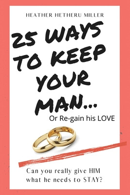 Libro 25 Ways To Keep Your Man: ... Or Regain His Love - ...