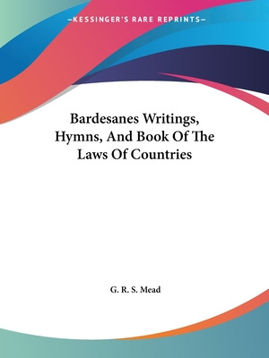 Libro Bardesanes Writings, Hymns, And Book Of The Laws Of...