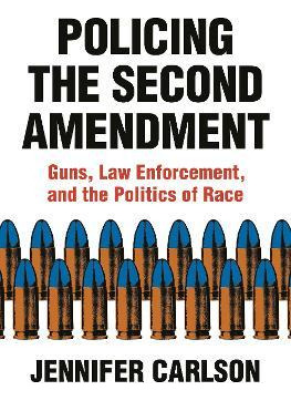 Libro Policing The Second Amendment : Guns, Law Enforceme...