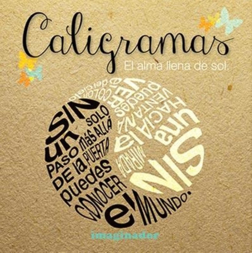 Caligramas. El Alma Llena De Sol