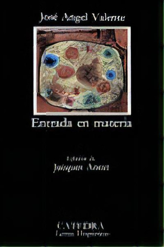 Entrada En Materia, De Valente, José Ángel. Editorial Ediciones Cátedra, Tapa Blanda En Español