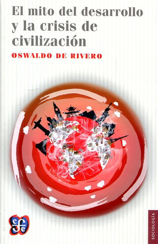 El Mito Del Desarrollo, de Oswaldo De Rivero. Editorial Fondo de Cultura Económica, tapa blanda en español