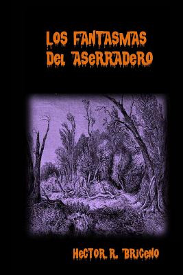 Libro Los Fantasmas Del Aserradero - Briceno, Hector R.