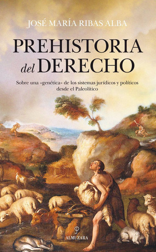 Prehistoria Del Derecho - José María Ribas Alba