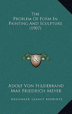 The Problem Of Form In Painting And Sculpture (1907) - Ad...