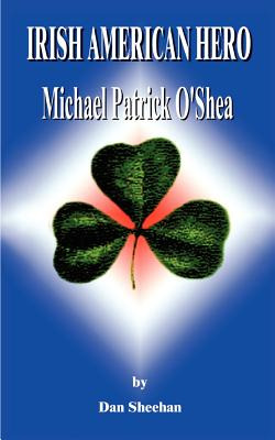 Libro Irish American Hero: Michael Patrick O'shea - Sheeh...