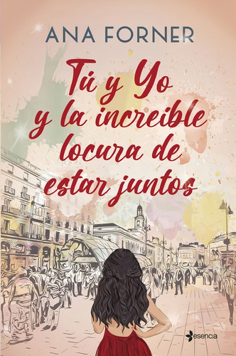 Tu Y Yo Y La Increible Locura De Estar Juntos, De Ana Forner. Editorial Esencia En Español