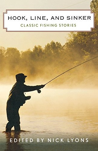 Hook, Line, And Sinker Classic Fishing Stories