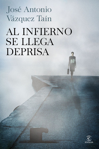 Al infierno se llega deprisa, de Vazquez Tain, Jose Antonio. Editorial Espasa, tapa blanda en español