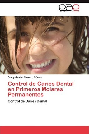 Libro Control De Caries Dental En Primeros Molares Perman...