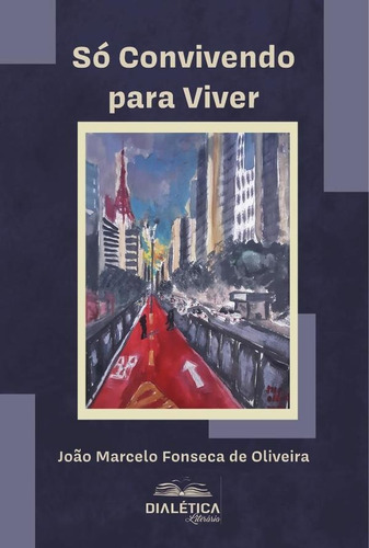 Só Convivendo para Viver, de João Marcelo Fonseca de Oliveira. Editorial Dialética, tapa blanda en portugués, 2022