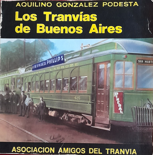 Los Tranvias De Buenos Aires Aquilino Gonzalez Podesta A99