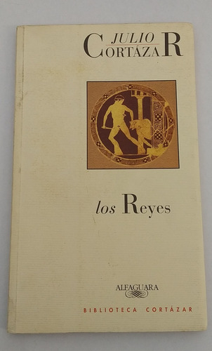 Los Reyes - Julio Cortázar - Alfaguara. Zona Caballito