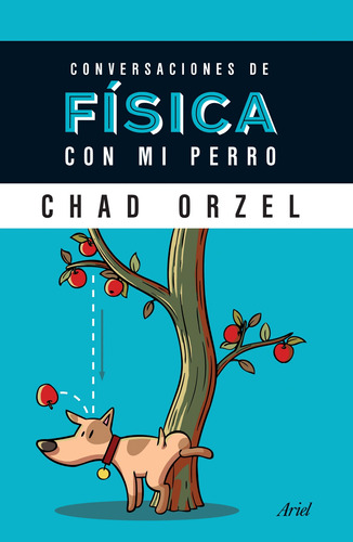 Conversaciones De Física Con Mi Perro / Chad Orzel