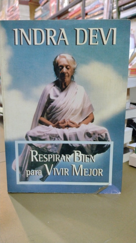 Respirar Bien Para Vivir Mejor Indra Devi