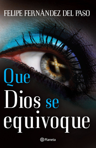 Que Dios se equivoque, de Fernández del Paso, Felipe. Serie Fuera de colección Editorial Planeta México, tapa blanda en español, 2012