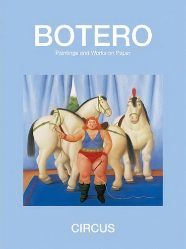 Circus : Paintings And Drawings, De Fernando Botero. Editorial Glitterati Inc, Tapa Dura En Inglés