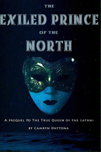 The Exiled Prince Of The North, De Daytona, Camryn. Editorial Lulu Pr, Tapa Blanda En Inglés